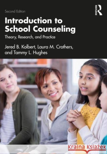 Introduction to School Counseling: Theory, Research, and Practice Kolbert, Jered B. 9780367766092 Taylor & Francis Ltd - książka