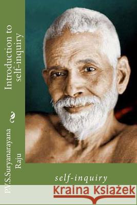 Introduction to self-inquiry: self-inquiry Raju Raju, P. V. S. Suryanarayana 9781484955444 Createspace - książka