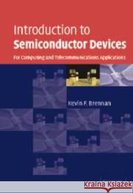 Introduction to Semiconductor Devices: For Computing and Telecommunications Applications Brennan, Kevin F. 9780521153614 Cambridge University Press - książka