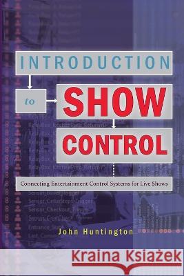 Introduction to Show Control John Huntington 9781735763842 Zircon Designs - książka