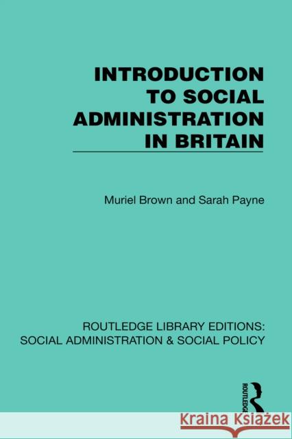 Introduction to Social Administration in Britain Muriel Brown Sarah Payne 9781041067375 Routledge - książka
