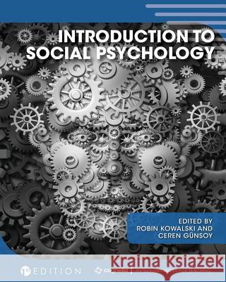 Introduction to Social Psychology Robin Kowalski Ceren Gunsoy 9781516580880 Cognella Academic Publishing - książka