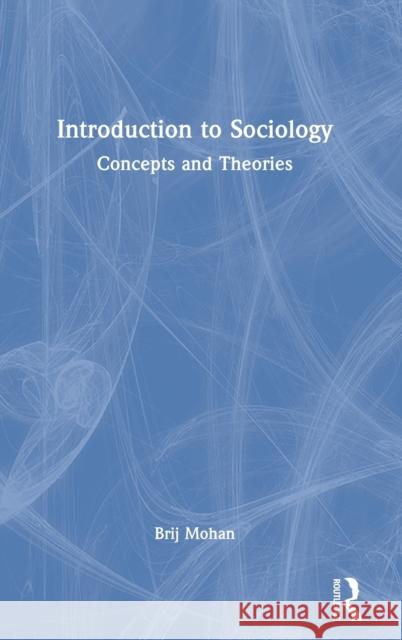 Introduction to Sociology: Concepts and Theories Brij Mohan 9781032047478 Routledge Chapman & Hall - książka