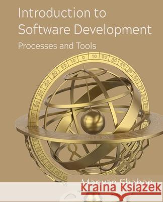 Introduction to Software Development: Processes and Tools Marwan Shaban 9781736291702 Marwan Shaban - książka