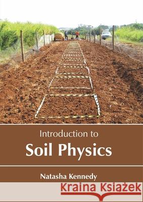 Introduction to Soil Physics  9781641720977 Larsen and Keller Education - książka