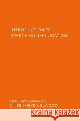 Introduction to Speech Communication Sarah E. Hollingsworth Megan Linsenmeyer Terrisa Elwood 9781957983073 Oklahoma State University Libraries - książka