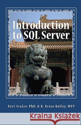 Introduction to SQL Server: Basic Skills for Any SQL Server User Bert Scalz K. Brian Kelle 9781451504637 Createspace - książka