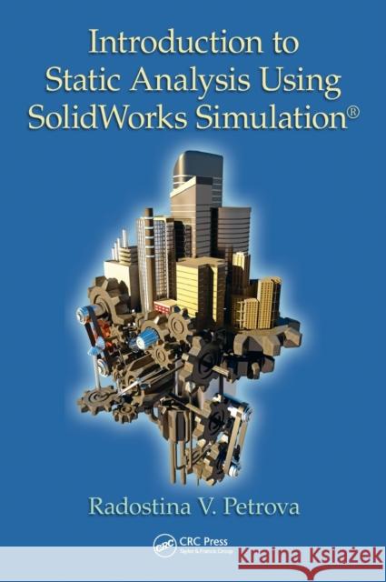 Introduction to Static Analysis Using SolidWorks Simulation Petrova, Radostina V. 9781482236187 CRC Press - książka