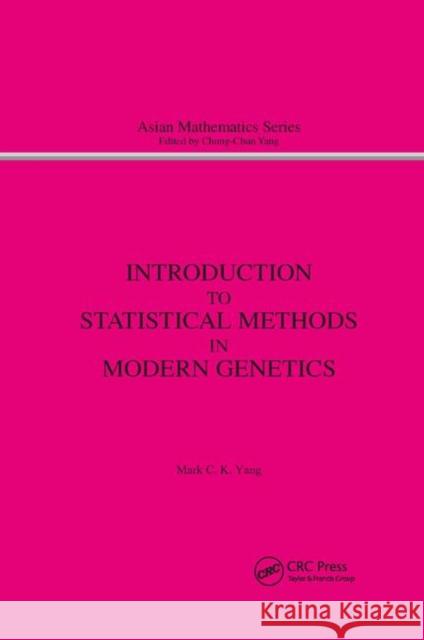 Introduction to Statistical Methods in Modern Genetics M. C. Yang 9780367398903 CRC Press - książka