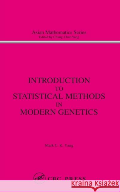 Introduction to Statistical Methods in Modern Genetics M. C. Yang Mark C. K. Yang 9789056991340 CRC Press - książka