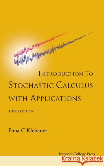 Introduction to Stochastic Calculus with Applications Klebaner, Fima C. 9781848168312 Imperial College Press - książka