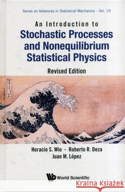 Introduction to Stochastic Processes and Nonequilibrium Statistical Physics, an (Revised Edition) Wio, Horacio Sergio 9789814374781  - książka
