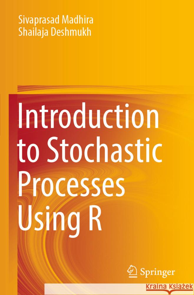 Introduction to Stochastic Processes Using R Madhira, Sivaprasad, Deshmukh, Shailaja 9789819956036 Springer - książka