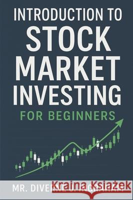 Introduction to Stock Market Investing for Beginners La'cher Abril S Ingraham, Kristian T Ingraham, Diverne J Ingraham 9798332528224 Independently Published - książka