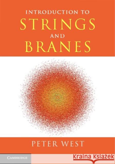 Introduction to Strings and Branes Peter West 9780521817479 CAMBRIDGE UNIVERSITY PRESS - książka