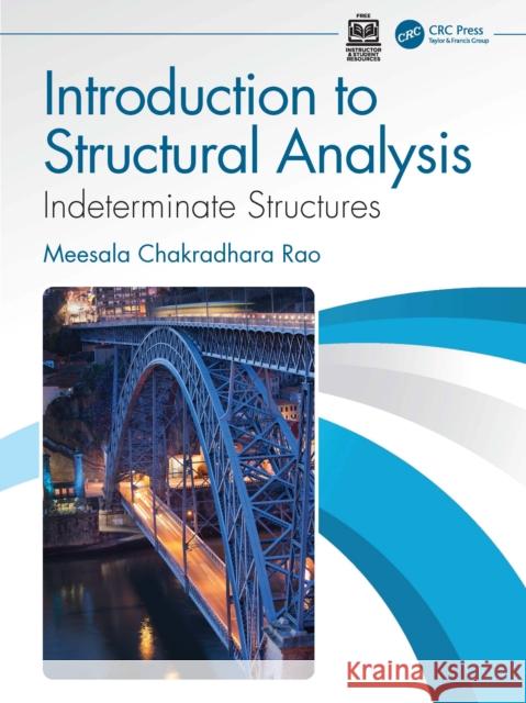 Introduction to Structural Analysis: Indeterminate Structures Meesala Chakradhara Rao 9781032889108 CRC Press - książka