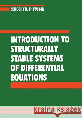 Introduction to Structurally Stable Systems of Differential Equations S. y. Pilyugin 9783034897129 Birkhauser - książka