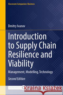 Introduction to Supply Chain Resilience and Viability: Management, Modelling, Technology Dmitry Ivanov 9783032000583 Springer - książka