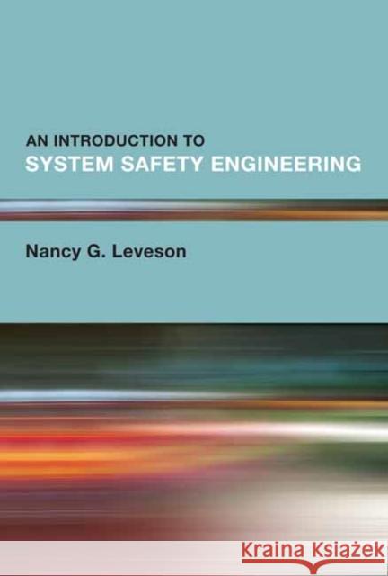 Introduction to System Safety Engineering, An Nancy G. Leveson 9780262546881 MIT Press Ltd - książka