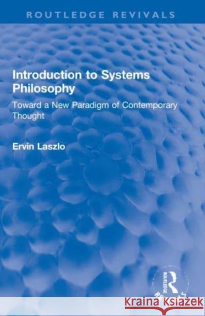 Introduction to Systems Philosophy Ervin Laszlo 9781032071442 Taylor & Francis - książka