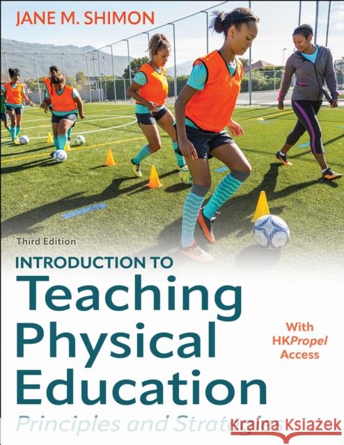Introduction to Teaching Physical Education: Principles and Strategies Jane M. Shimon 9781718217348 Human Kinetics Publishers - książka