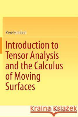 Introduction to Tensor Analysis and the Calculus of Moving Surfaces Pavel Grinfeld 9781493955053 Springer - książka