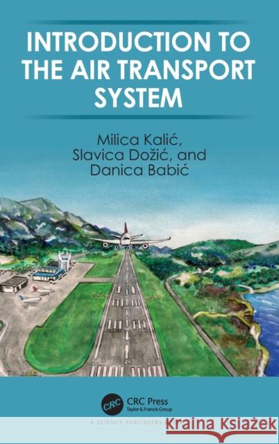 Introduction to the Air Transport System Kalic, Milica 9780367609214 Taylor & Francis Ltd - książka