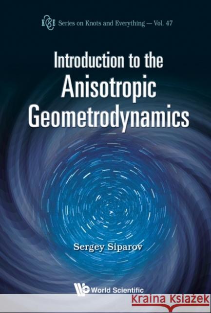 Introduction to the Anisotropic Geometrodynamics Siparov, Sergey 9789814340830  - książka