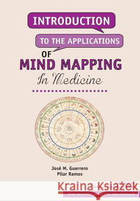 Introduction to the applications of mind mapping in medicine Ramos, Pilar 9781502580245 Createspace - książka