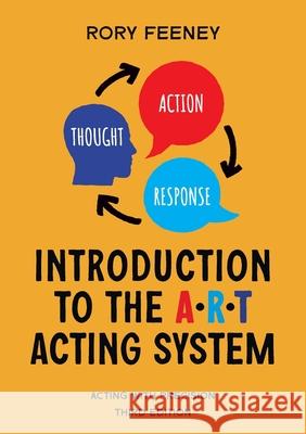 Introduction to the A.R.T. Acting System: Acting with precision Rory Feeney 9781739347345 Rory Feeney Actor Training - książka