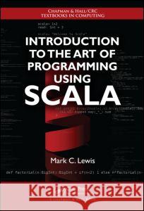 Introduction to the Art of Programming Using Scala Mark C Lewis 9781439896662  - książka