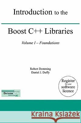 Introduction to the Boost C++ Libraries; Volume I - Foundations Robert Demming Daniel J. Duffy 9789491028014 Datasim Education Bv - książka