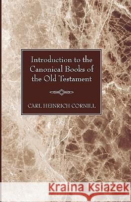 Introduction to the Canonical Books of the Old Testament Carl Cornill G. H. Box 9781597524568 Wipf & Stock Publishers - książka