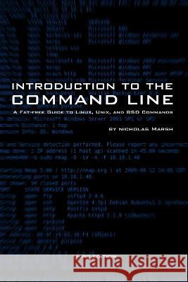 Introduction to the Command Line (Third Edition): A Fat-Free Guide to Linux, Unix, and BSD Commands Nicholas Marsh   9798372916746 Independently Published - książka