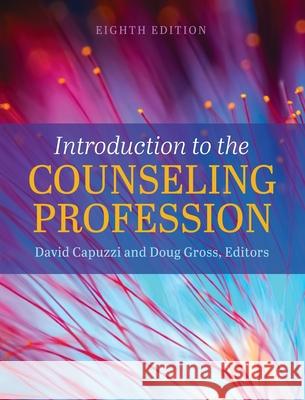 Introduction to the Counseling Profession David Capuzzi Doug Gross 9781516578399 Cognella Academic Publishing - książka