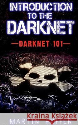 Introduction to the Darknet Martin Hoffer 9781639201938 Notion Press, Inc. - książka