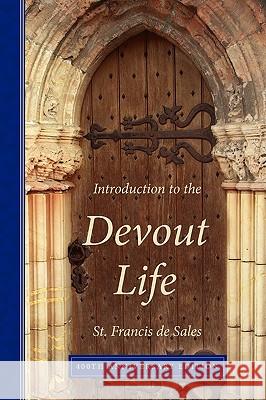 Introduction to the Devout Life, 400th Anniversary Edition Francis de Sales 9780980081763 Eremitical Press - książka