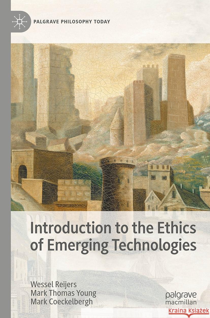 Introduction to the Ethics of Emerging Technologies Wessel Reijers, Mark Thomas Young, Mark Coeckelbergh 9783031858864 Springer International Publishing AG - książka
