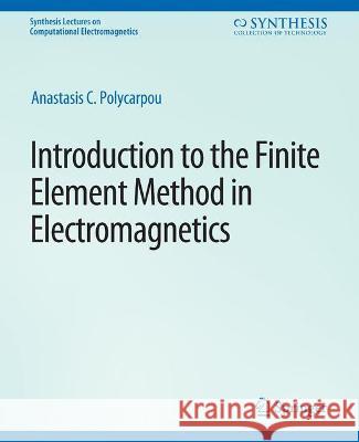 Introduction to the Finite Element Method in Electromagnetics Anastasis Polycarpou   9783031005619 Springer International Publishing AG - książka