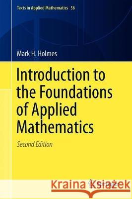 Introduction to the Foundations of Applied Mathematics Mark H. Holmes 9783030242602 Springer - książka