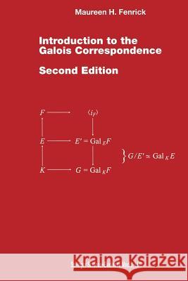 Introduction to the Galois Correspondence Maureen H. Fenrick Maureenglish H 9781461272854 Birkhauser - książka