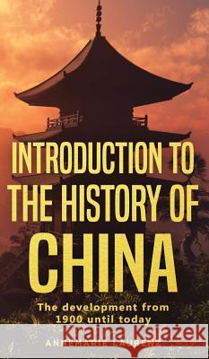 Introduction to the History of China: The Development from 1900 Until Today Annemarie Laurenz 9783967160017 Personal Growth Hackers - książka