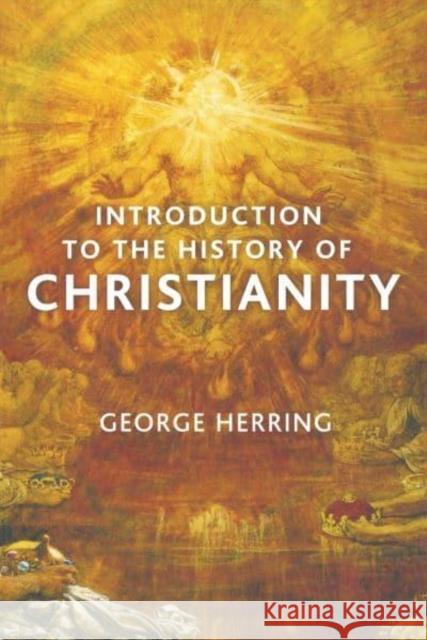 Introduction to the History of Christianity George Herring 9780814736999 New York University Press - książka