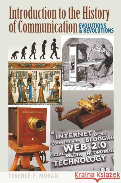 Introduction to the History of Communication: Evolutions and Revolutions Moran, Terence P. 9781433104121 Peter Lang Publishing Inc - książka