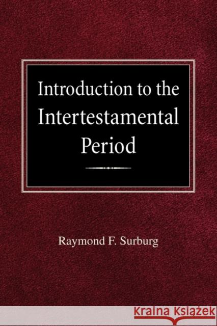 Introduction to the Intertestamental Period Raymond F Surburg 9780758618528 Concordia Publishing House - książka