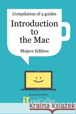 Introduction to the Mac (Mojave) - A Great Set of 5 User Guides: Learn the basics & lots of great tips about the Mac, including managing photos Coulston, Lynette 9780368214783 Blurb - książka