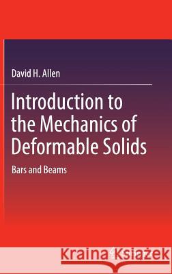 Introduction to the Mechanics of Deformable Solids: Bars and Beams H. Allen, David 9781461440024 Springer, Berlin - książka