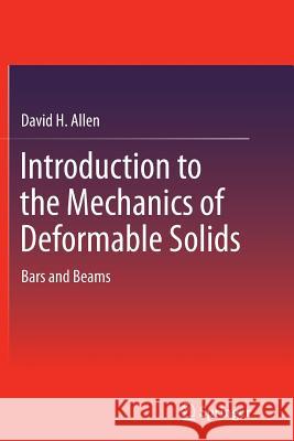 Introduction to the Mechanics of Deformable Solids: Bars and Beams H. Allen, David 9781493900831 Springer - książka