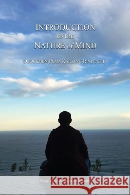 Introduction to the Nature of Mind Dzogchen Pema Kalsang Rinpoche Christian A. Stewart 9780956859631 Mahasandhi Buddhist Group - książka