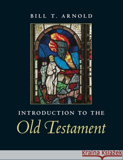 Introduction to the Old Testament Bill T. Arnold 9780521705479 CAMBRIDGE UNIVERSITY PRESS - książka